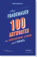 Die Fragemauer - 100 Antworten zu jüdischem Leben und Israel