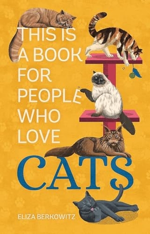 Berkowitz, Eliza. This Is a Book for People Who Love Cats. Running Press Book Publishers, 2023.
