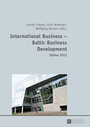 Prause, Gunnar / Wolfgang Kersten et al (Hrsg.). International Business ¿ Baltic Business Development- Tallinn 2013 - Tallinn 2013. Peter Lang, 2013.