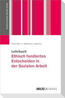 Lehrbuch Ethisch fundiertes Entscheiden in der Sozialen Arbeit