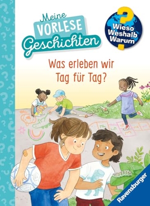 Friese, Inka. Wieso? Weshalb? Warum? Meine Vorlesegeschichten, Band 1 - Was erleben wir Tag für Tag?. Ravensburger Verlag, 2024.