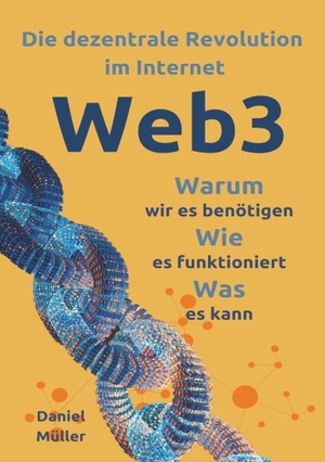 Müller, Daniel. Web3 - Die dezentrale Revolution im Internet. via tolino media, 2024.