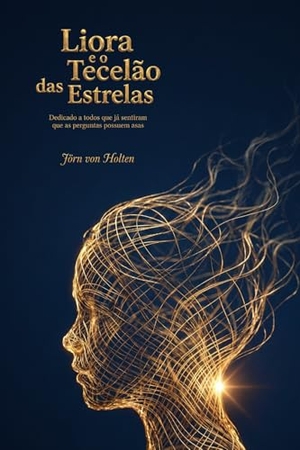 Holten, Jörn von. Liora e o Tecelão das Estrelas - Dedicado a todos que já sentiram que as perguntas possuem asas. Amiguitos, 2026.