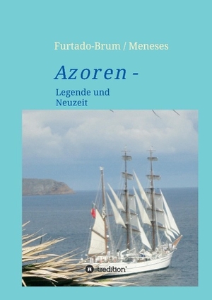 Oberschelp de Meneses, Regina. Azoren - Legende und Neuzeit. tredition, 2015.
