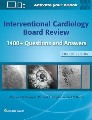 Mukherjee, Debabrata / Chatterjee, Saurav et al. Interventional Cardiology Board Review - 1400+ Questions and Answers: Print + eBook with Multimedia. Lippincott Williams&Wilki, 2024.