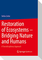 Restoration of Ecosystems ¿ Bridging Nature and Humans