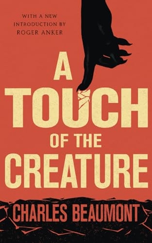 Beaumont, Charles. A Touch of the Creature. Valancourt Books, 2015.