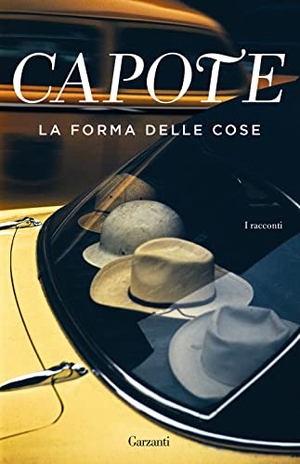 Capote, Truman. La forma delle cose. Garzanti, 2021.