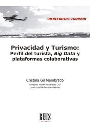 Gil Membrado, Cristina. Privacidad y turismo : perfil del turista, big data y plataformas colaborativas. Editorial Reus S.A., 2019.