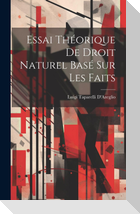 Essai Théorique De Droit Naturel Basé Sur Les Faits
