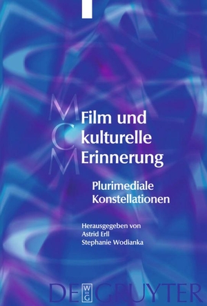 Erll, Astrid / Stephanie Wodianka (Hrsg.). Film und kulturelle Erinnerung - Plurimediale Konstellationen. De Gruyter, 2008.
