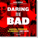 Daring to Be Bad, Thirtieth Anniversary Edition: Radical Feminism in America, 1967-1975
