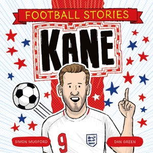 Mugford, Simon. Football Stories: Kane. Hachette Children's Group, 2025.