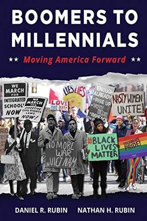 Rubin, Daniel R. / Nathan H. Rubin. BOOMERS TO MILLENNIALS - Moving America Forward. Bardolf & Company, 2018.