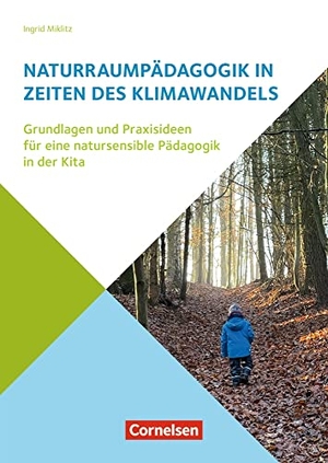 Miklitz, Ingrid. Naturraumpädagogik in Zeiten des Klimawandels - Grundlagen und Praxisideen für eine natursensible Pädagogik in der Kita. Verlag an der Ruhr GmbH, 2023.