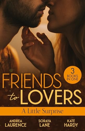 Laurence, Andrea / Lane, Soraya et al. Friends To Lovers - A Little Surprise: Thirty Days to Win His Wife (Brides and Belles) / His Unexpected Baby Bombshell / Her Playboy's Proposal. HarperCollins, 2024.
