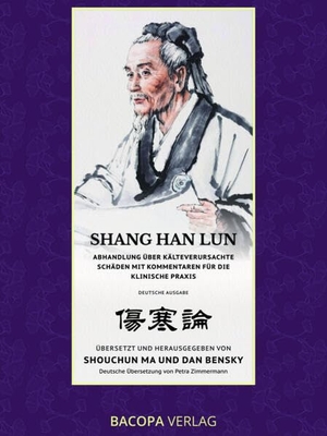 Ma, Shouchun / Dan Bensky. Shang Han Lun. Abhandlung über kälteverursachte Schäden mit Kommentaren für die klinische Praxis. BACOPA Verlag, 2026.