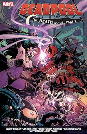 Hastings, Christopher / Duggan, Gerry et al. Deadpool: World's Greatest Vol. 8 - Till Death To Us. Panini Publishing Ltd, 2017.