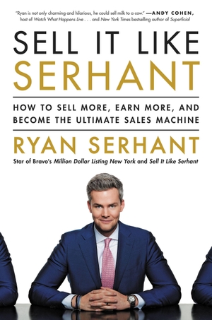 Serhant, Ryan. Sell It Like Serhant - How to Sell More, earn more, and become the ultimate Sales Machine. Hachette Book Group USA, 2018.