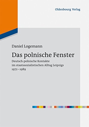 Logemann, Daniel. Das polnische Fenster - Deutsch-polnische Kontakte im staatssozialistischen Alltag Leipzigs 1972-1989. De Gruyter Oldenbourg, 2012.