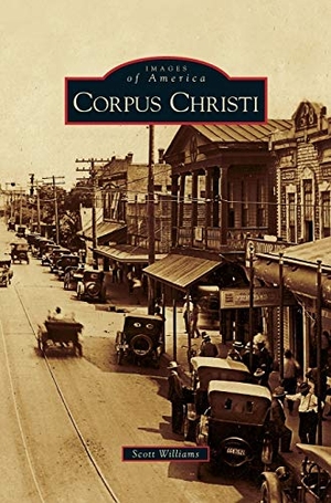 Williams, Scott. Corpus Christi. Arcadia Publishing Library Editions, 2009.
