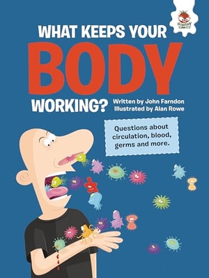 Farndon, John. What Keeps Your Body Working? - Questions about Circulation, Blood, Germs, and More. Hungry Tomato Ltd., 2023.