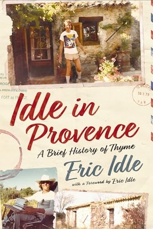 Idle, Eric. Idle in Provence - A Brief History of Thyme. Harper Select, 2026.
