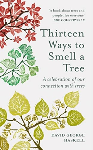 Haskell, David George. Thirteen Ways to Smell a Tree - A celebration of our connection with trees. Cassell, 2022.