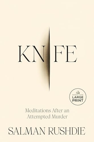 Rushdie, Salman. Knife - Meditations After an Attempted Murder. Diversified Publishing, 2024.