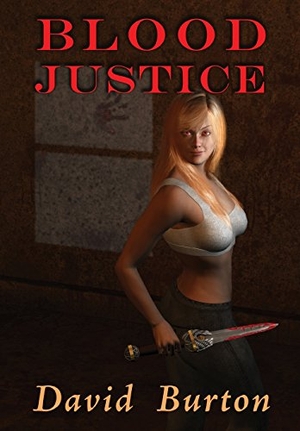 Burton, David. Blood Justice. By Light Unseen Media, 2010.