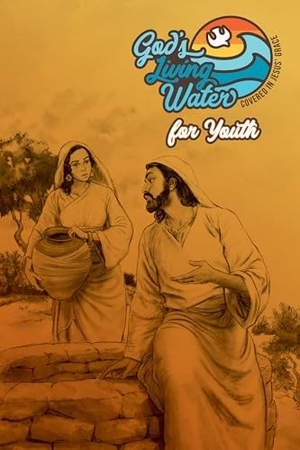Concordia Publishing House. God's Living Water for Youth. Concordia Publishing House, 2022.