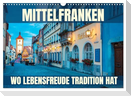 Mittelfranken - wo Lebensfreude Tradition hat (Wandkalender 2025 DIN A3 quer), CALVENDO Monatskalender
