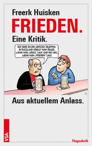 Huisken, Freerk. FRIEDEN - Eine Kritik. Aus aktuellem Anlass.. Vsa Verlag, 2023.