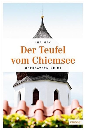 May, Ina. Der Teufel vom Chiemsee - Oberbayern Krimi. Emons Verlag, 2017.