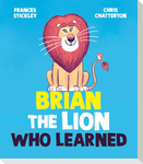 Brian the Lion Who Learned