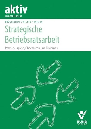 Brüggestrat, Frank / Helfen, Markus et al. Strategische Beriebsratsarbeit - Praxisbeispiele, Checklisten und Trainings. Bund-Verlag GmbH, 2026.