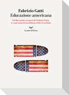 Educazione americana. Da Mani pulite ai segreti di Vladimir Putin, le confessioni di un infiltrato della CIA in Italia
