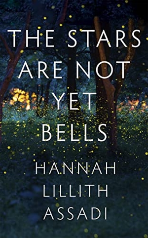Assadi, Hannah Lillith. The Stars Are Not Yet Bells. Hodder & Stoughton, 2022.