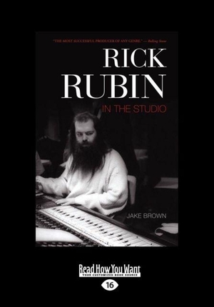 Brown, Jake. Rick Rubin in the Studio. ReadHowYouWant, 2012.