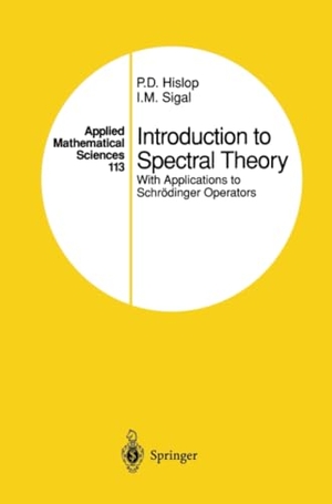 Sigal, I. M. / P. D. Hislop. Introduction to Spectral Theory - With Applications to Schrödinger Operators. Springer New York, 2012.