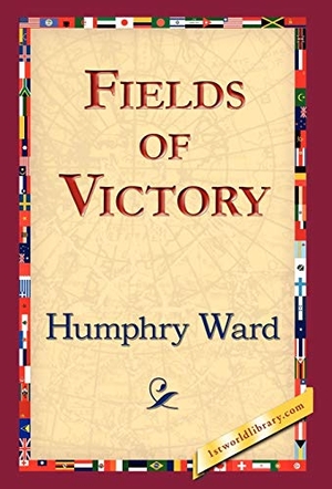 Ward, Humphry. Fields of Victory. 1st World Library - Literary Society, 2007.