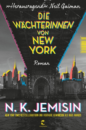 Jemisin, N. K.. Die Wächterinnen von New York - Roman. Tropen, 2022.
