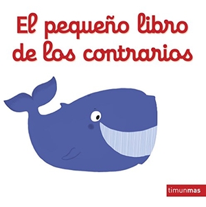 Choux, Nathalie. El pequeño libro de los contrarios. Editorial Planeta, S.A., 2015.