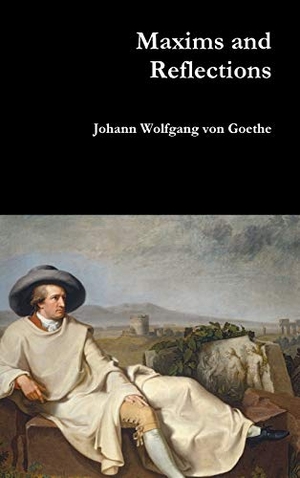 Goethe, Johann Wolfgang von. Maxims and Reflections. Lulu.com, 2017.
