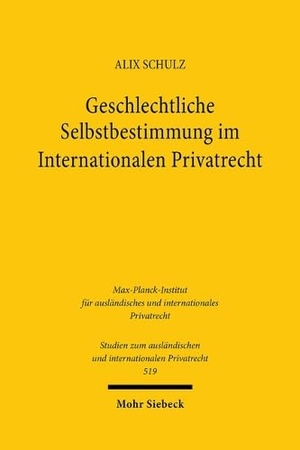 Schulz, Alix. Geschlechtliche Selbstbestimmung im Internationalen Privatrecht. Mohr Siebeck GmbH & Co. K, 2024.