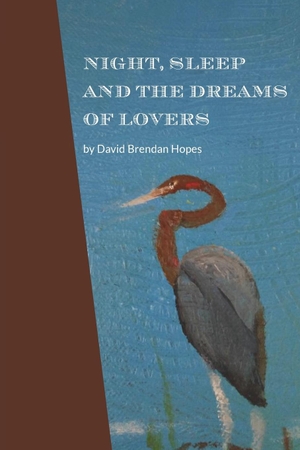 Hopes, David Brendan. Night, Sleep and the Dreams of Lovers. the Black Mountain Press, 2020.