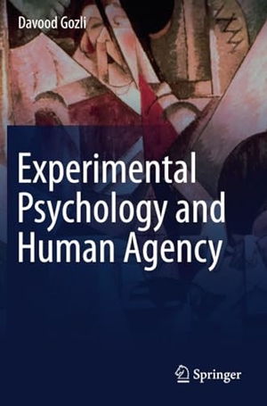 Gozli, Davood. Experimental Psychology and Human Agency. Springer International Publishing, 2020.