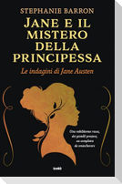 Jane e il mistero della principessa. Le indagini di Jane Austen