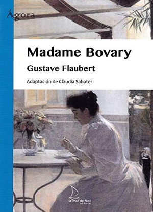 Flaubert, Gustave. Madame Bovary. La Mar de Fácil, 2019.