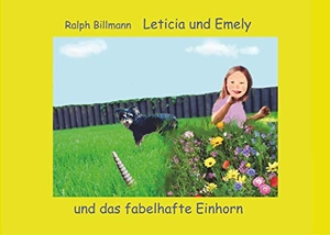 Billmann, Ralph. Leticia und Emely und das fabelhafte Einhorn. Books on Demand, 2019.